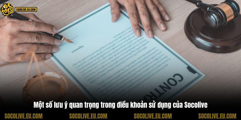 Một số lưu ý quan trọng trong điều khoản sử dụng của Socolive