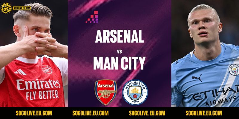 Nhận Định Arsenal Vs Man City