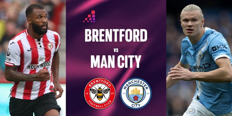 Nhận Định Brentford Vs Manchester City